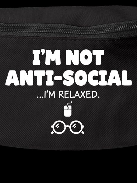 Not antisocial, I'm relaxed