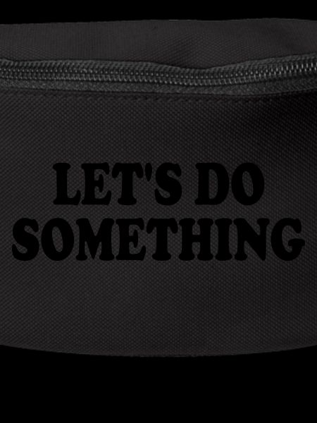 lets do something