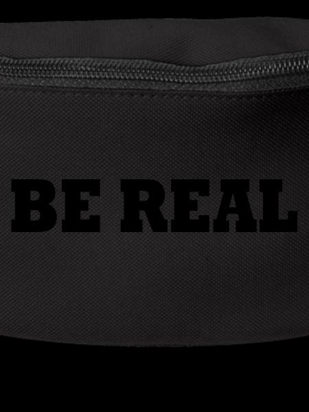 Be real