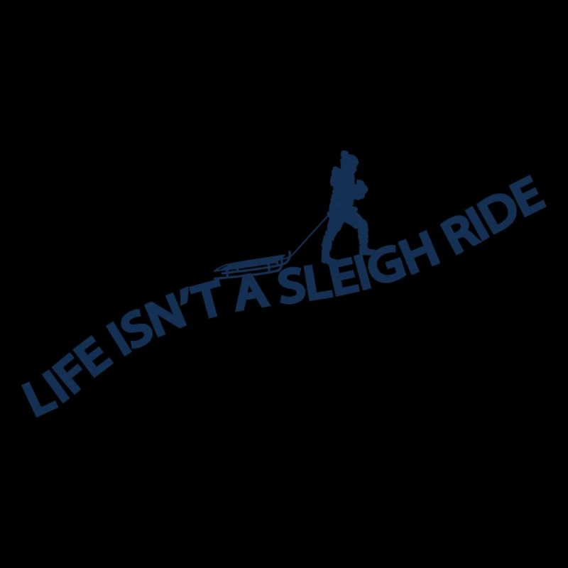 Life is not a sleigh ride