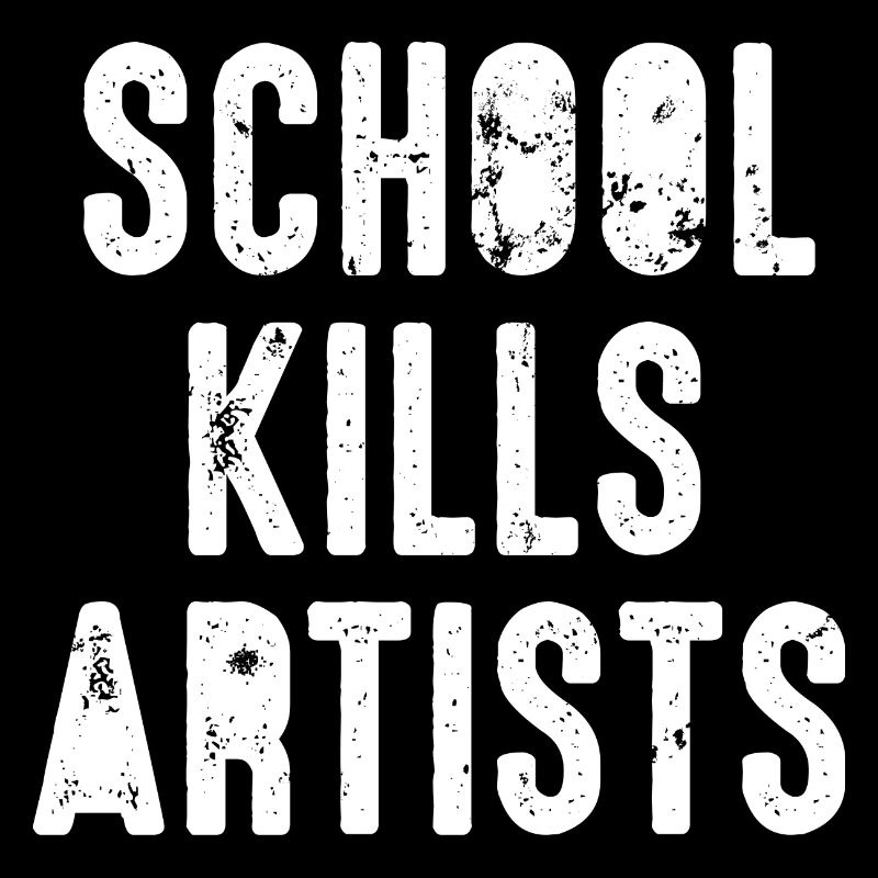 school kills artists school artists creative art