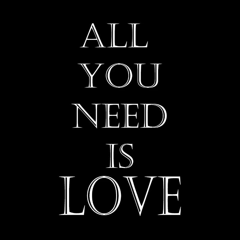 tout ce dont tu as besoin c'est de l'amour