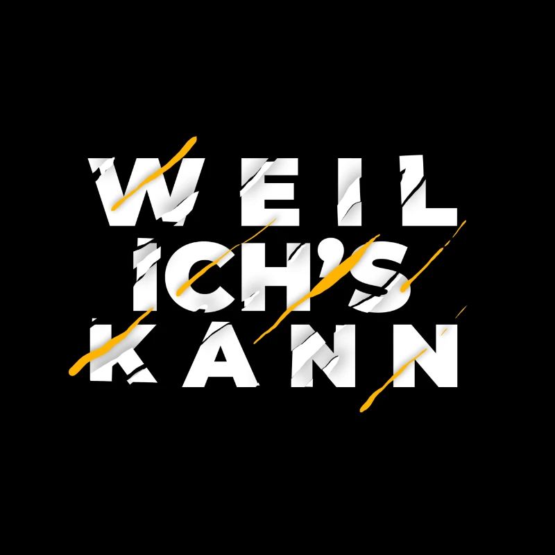 weil ich's kann