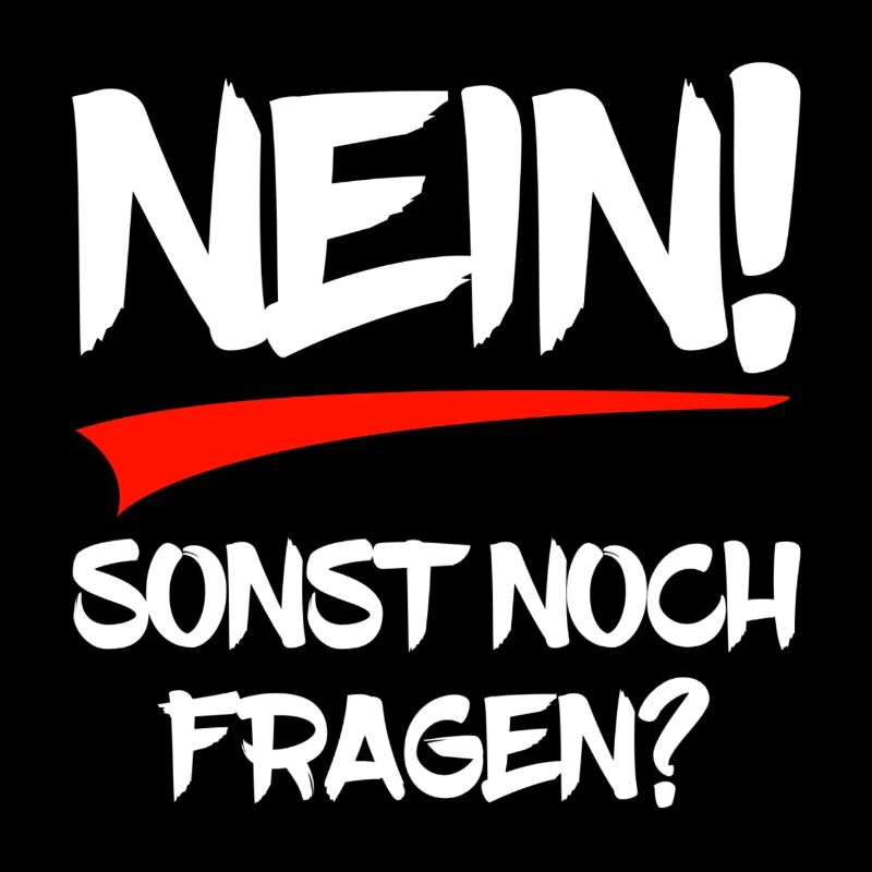 Nein - sonst noch Fragen?
