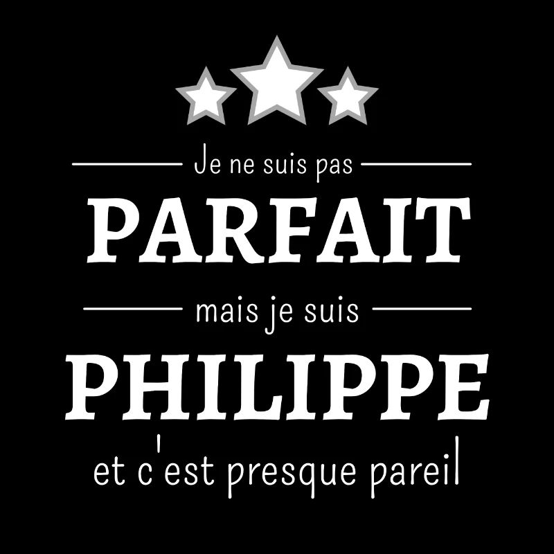 Je ne suis pas parfait mais je suis Philippe