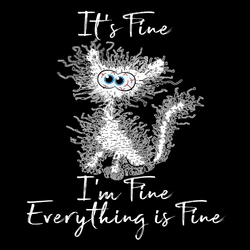 It's Fine I'm Fine Everything is Fine Cat Shirt