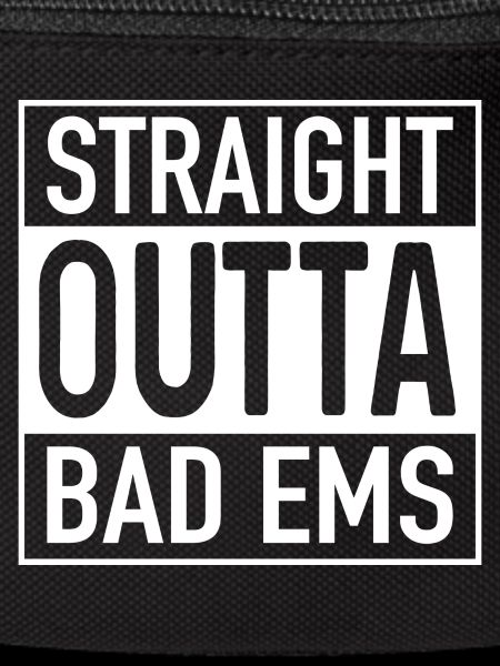 Straight OUTTA BAD EMS