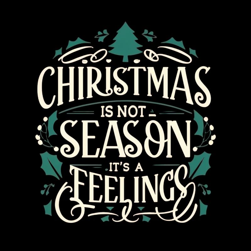 Christmas is not a season its a feeling