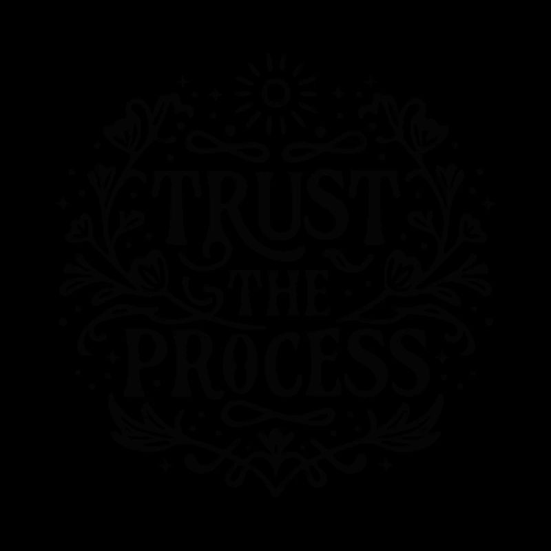 Trust the process