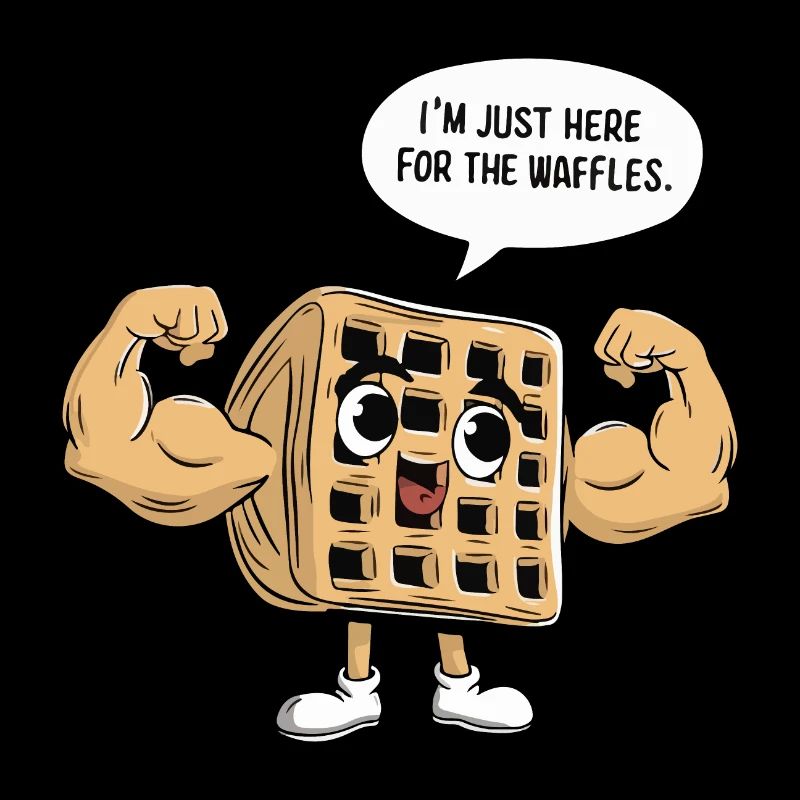 Ich bin nur hier wegen der Waffeln