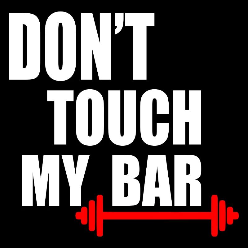 Dont touch my bar