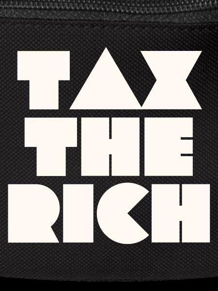 TAX THE RICH