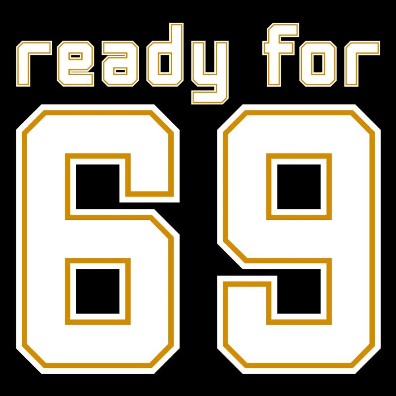 Ready for 69