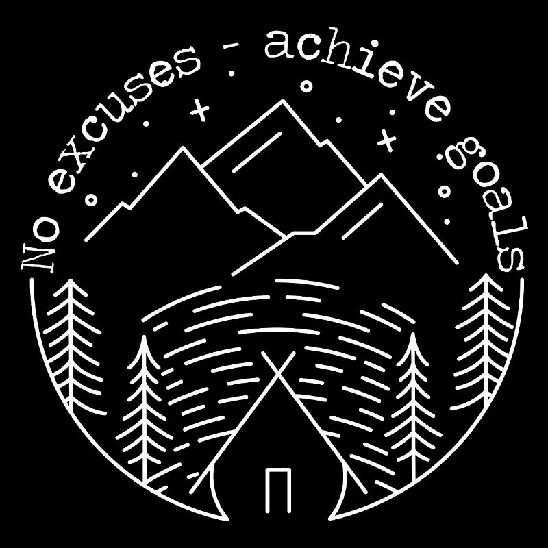 No excuses - achieve goals