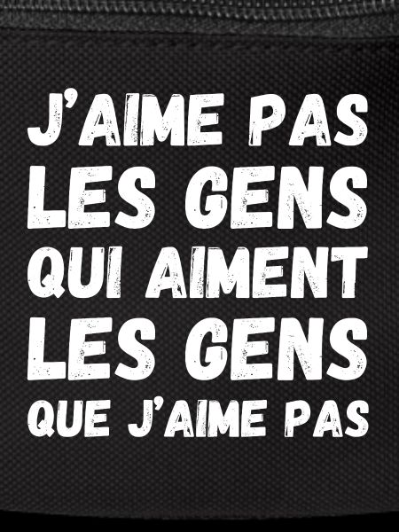 Les gens que j'aime pas