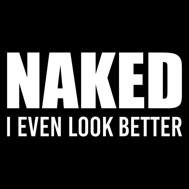 Naked I Even Look Better