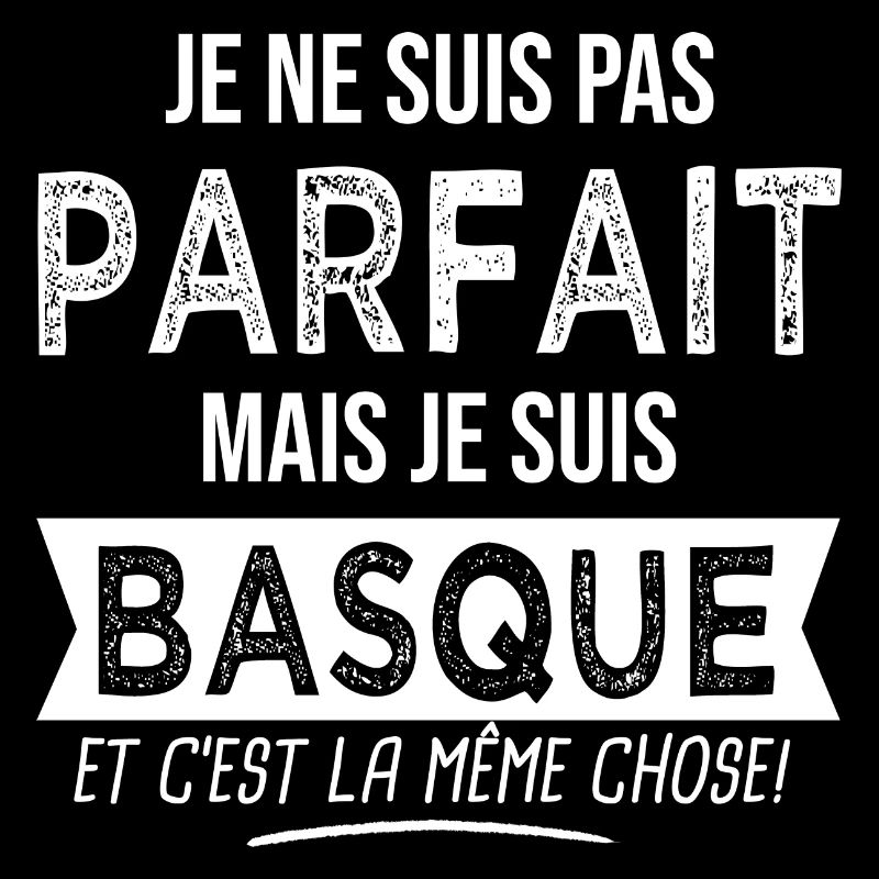 basque parfait je suis Basque Humour pays basque