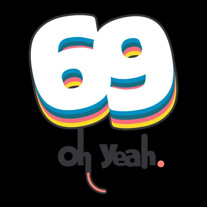 69 oh yeah