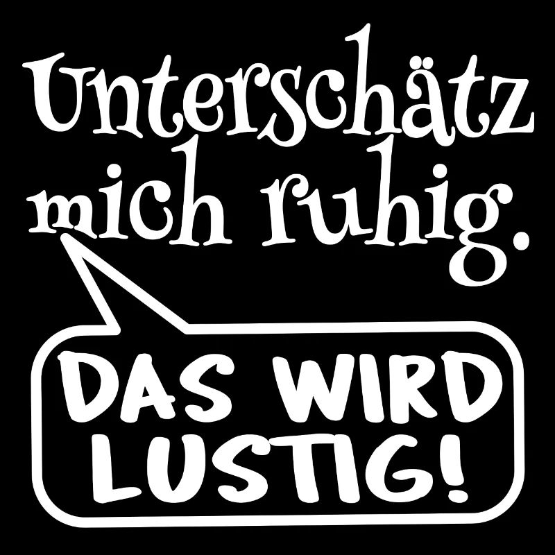 Frecher Spruch, Statement, unterschätz mich ruhig