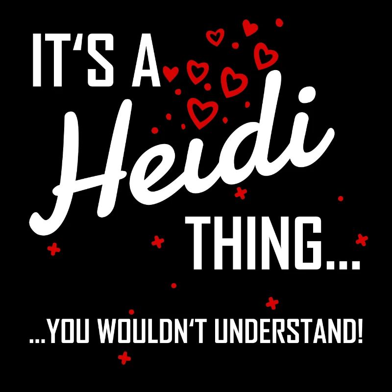 Il est une chose Heidi tu ne comprendrais pas! nom