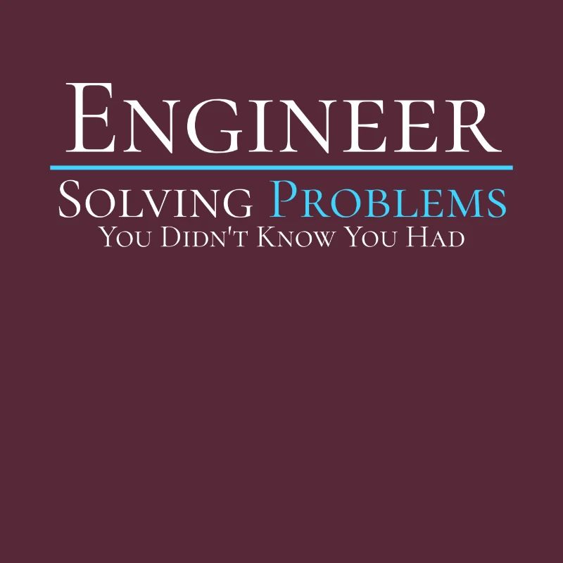 Engineer - Solving Problems - Engineering Shirt