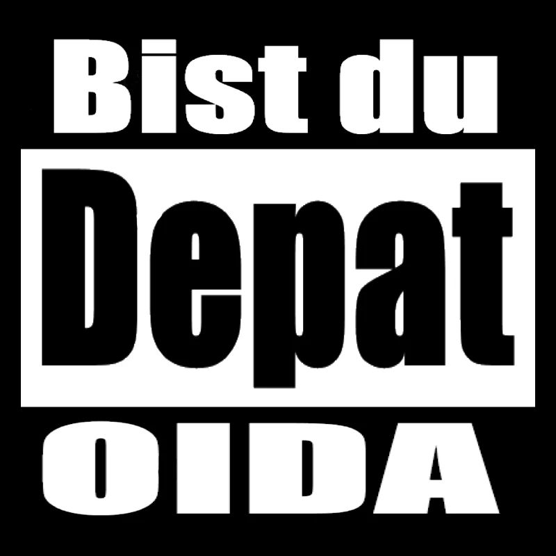 bist du depat oida