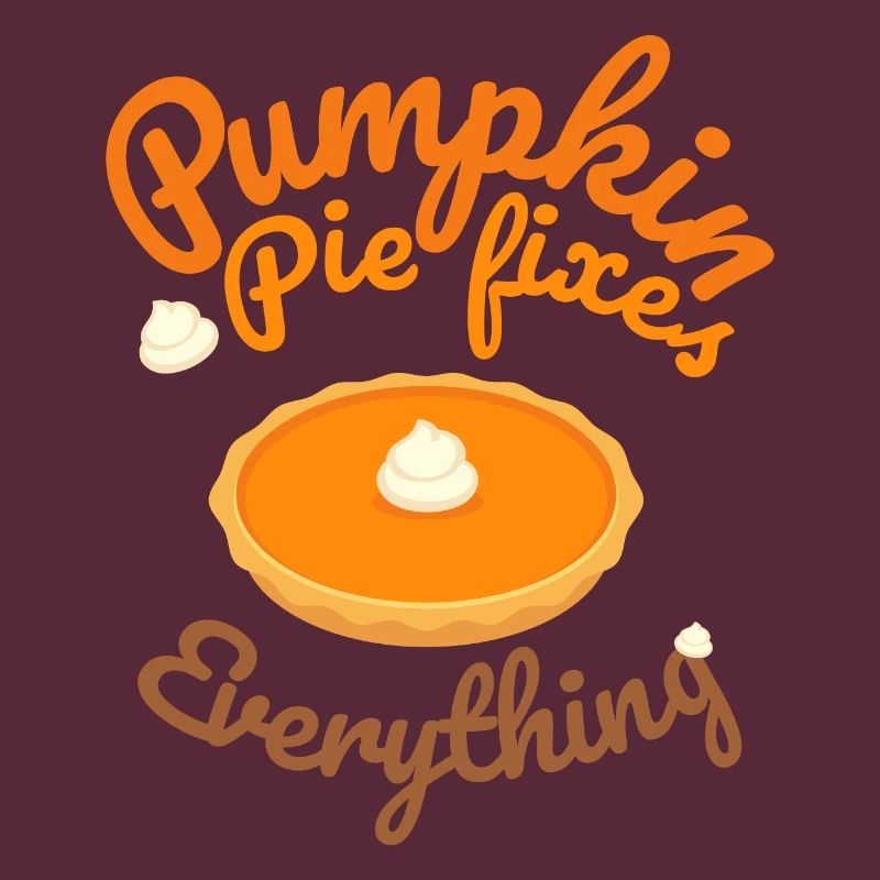 Pumpkin Pie Fixes Everything - Pumpkin Halloween