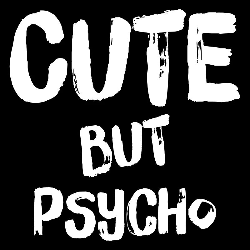 CUTE BUT PSYCHO