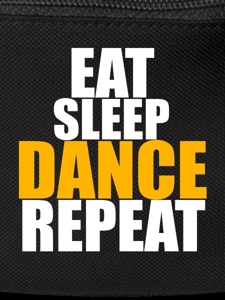 EAT SLEEP DANCE REPEAT