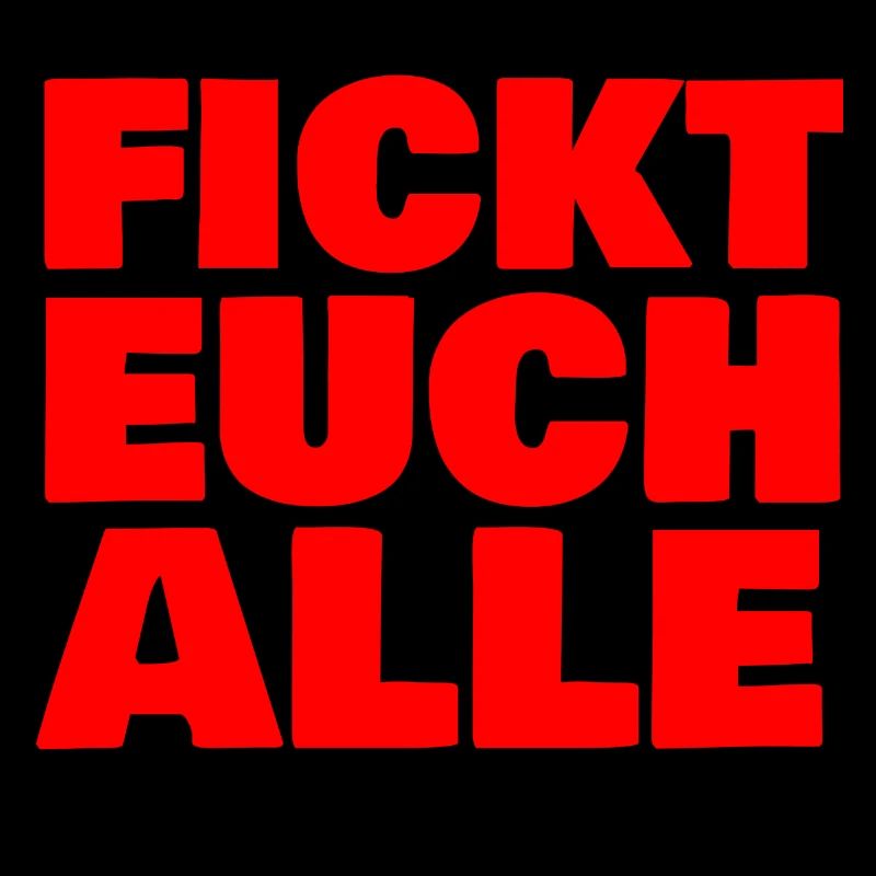 fickt euch alle