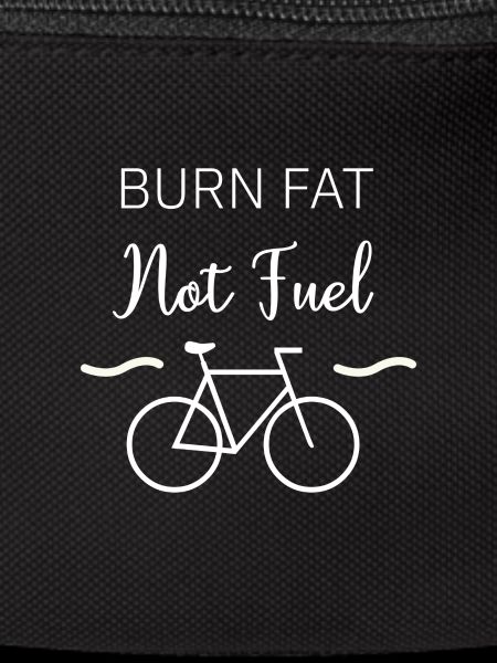 BURN FAT NOT FUEL