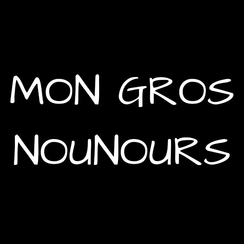 MON GROS NOUNOURS