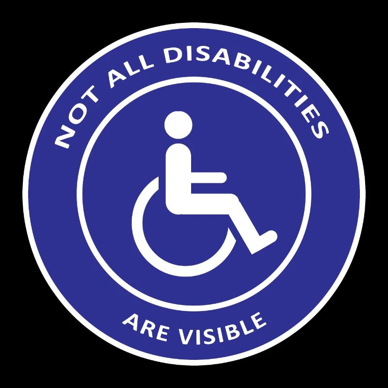 Not All Disabilities Are Visible / Disabled Design