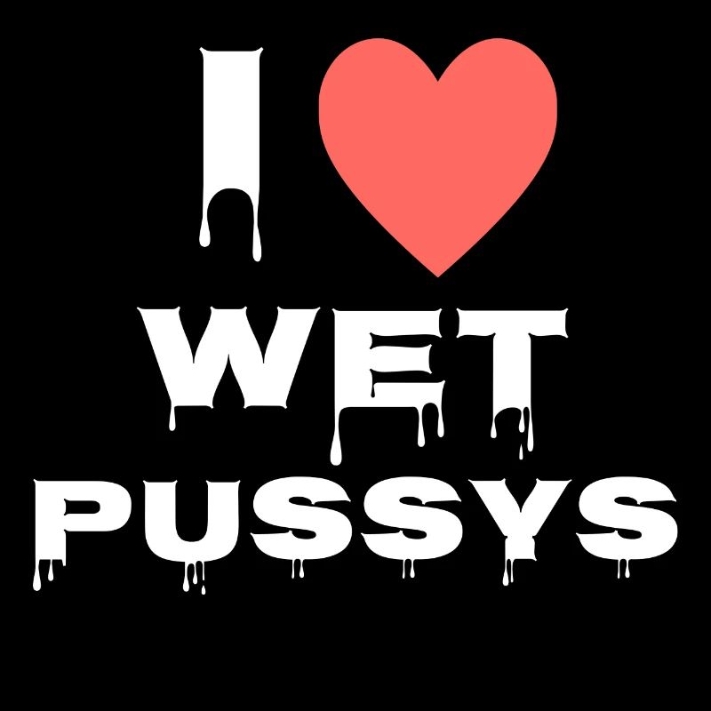 I love wet Pussys