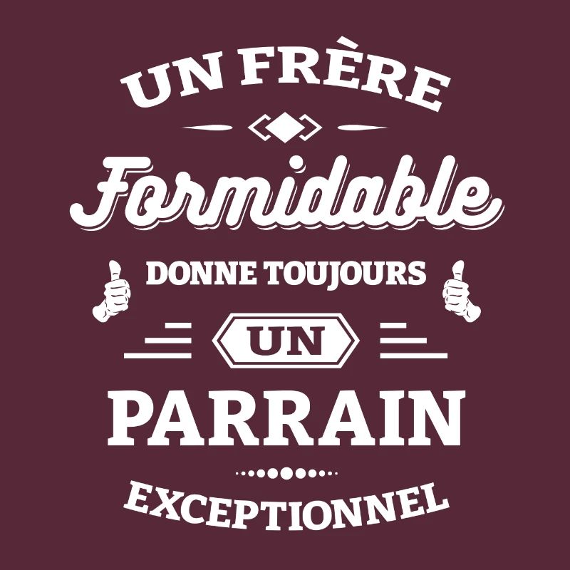FRÈRE FORMIDABLE - PARRAIN EXCEPTIONNEL