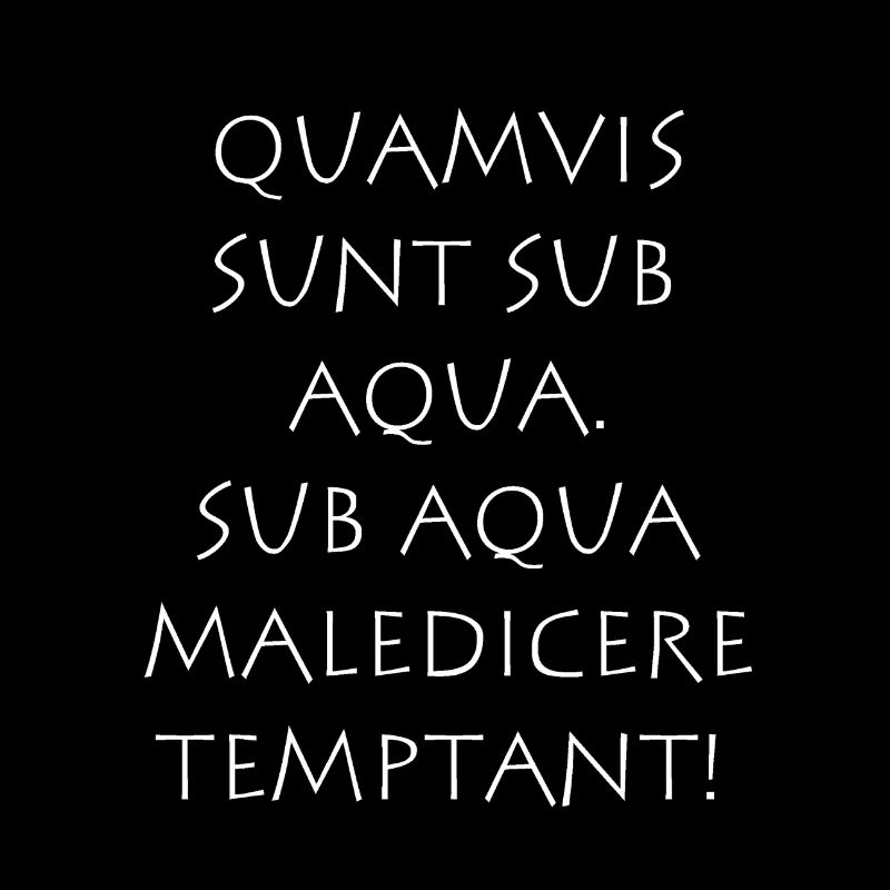 Quamvis sunt sub aqua Sub aqua maledicere temptant