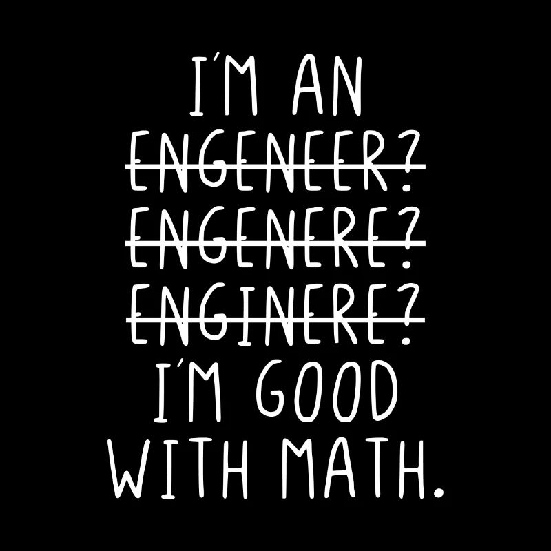 I am an engeneer I ́m good with math