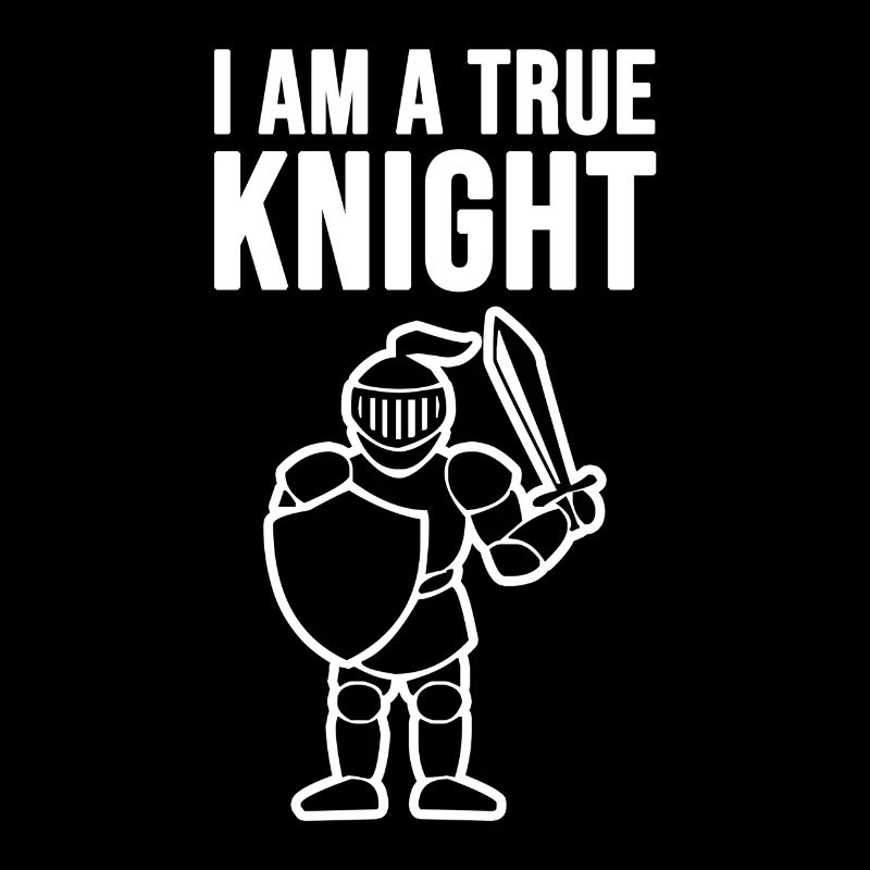 Ich bin ein wahrer Ritter