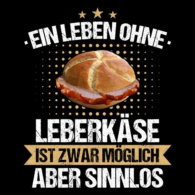 Leberkas Leberkäse Fleischkäse Bayern Spruch Essen