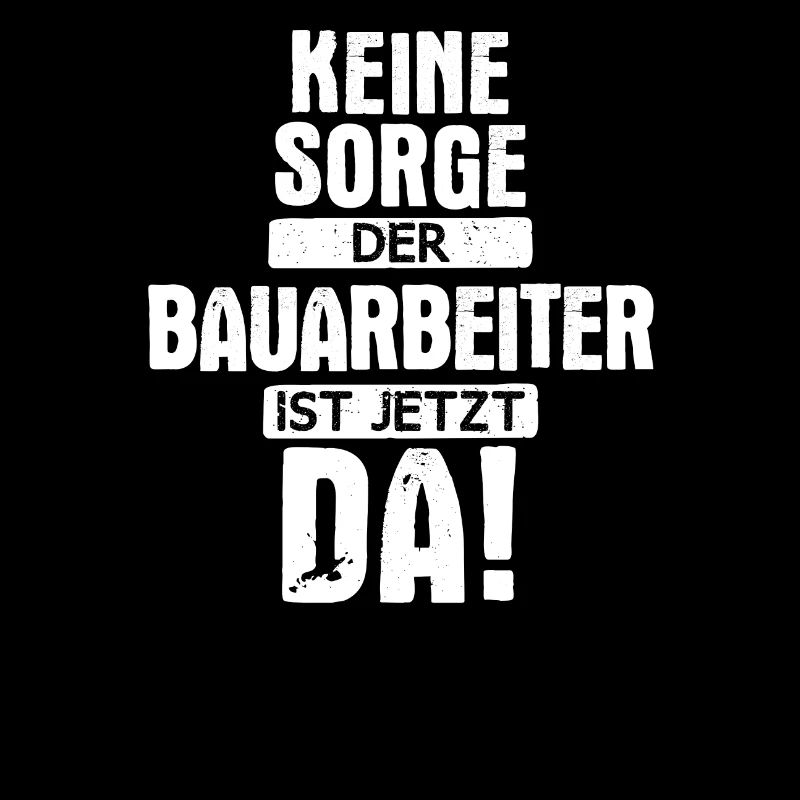 Bauarbeiter Baustelle Baggerfahrer Spruch