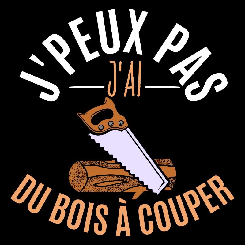 J’peux pas j’ai du bois à couper