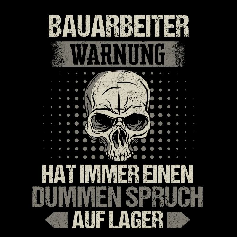 Bauarbeiter Baustelle Baggerfahrer Spruch