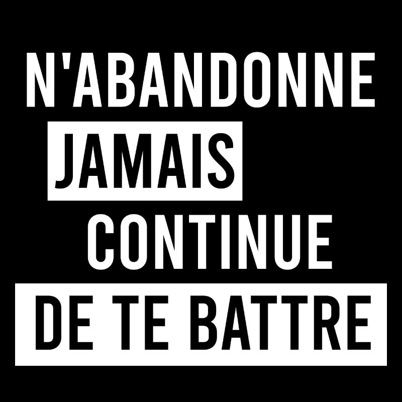 N'abandonne jamais continue de te battre