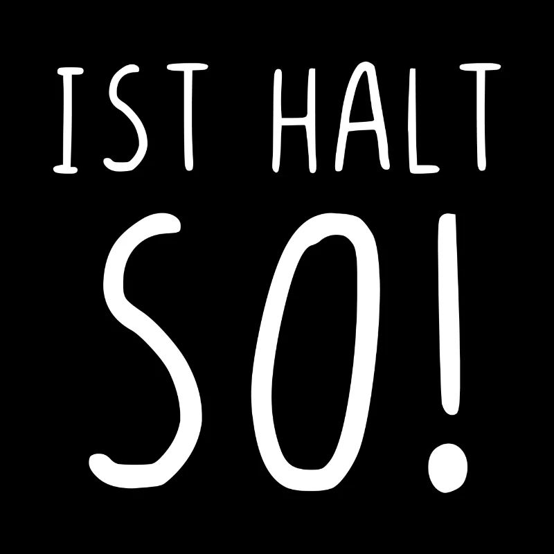 Ist halt so