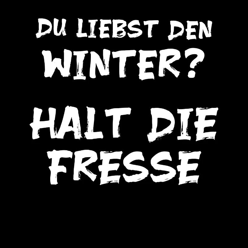 Ich hasse Winter Anti Halt die Klappe