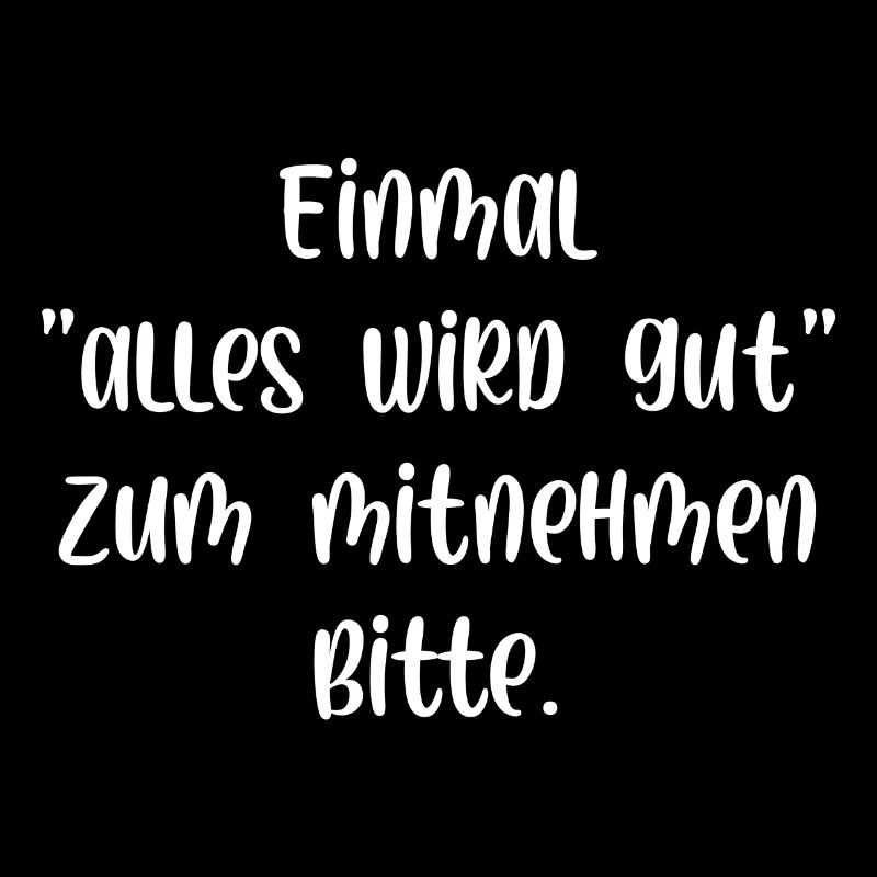 Einmal alles wird gut zum Mitnehmen bitte