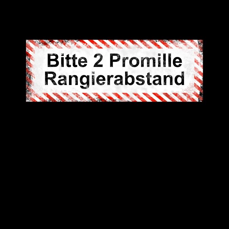 Bitte Rangierabstand einhalten: 2 Promille! Schild