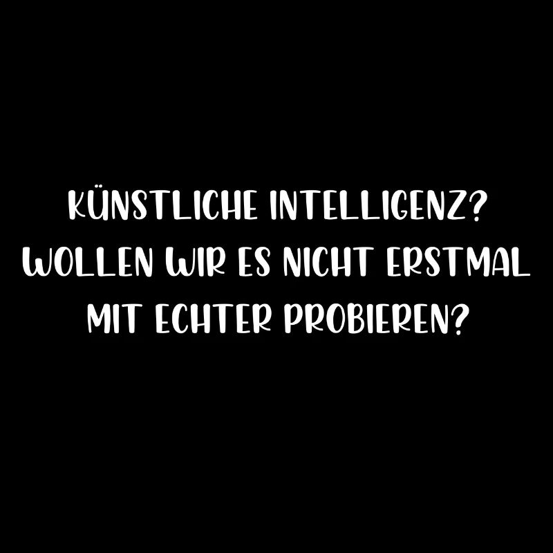 Künstliche Intelligenz probieren wirs mit echter