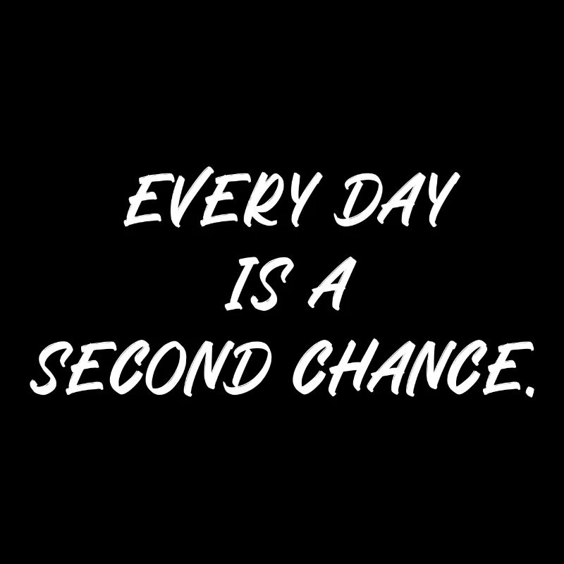 Chaque jour est une seconde chance