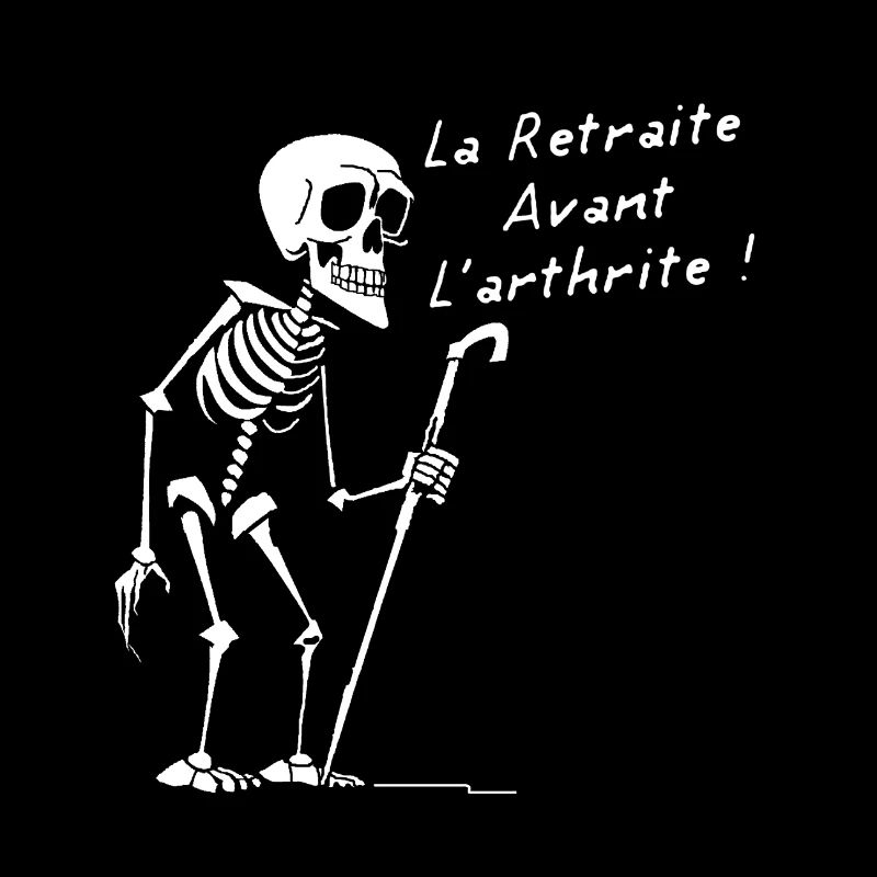 LA RETRAITE AVANT L'ARTHRITE ! (noir et blanc)